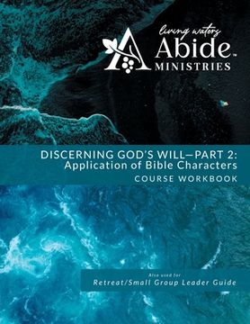Discerning God's Will - 2: Study of Bible Characters Workbook (& Leader Guide) (en Inglés)
