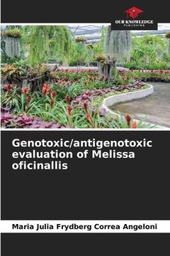 portada Genotoxic/antigenotoxic evaluation of Melissa oficinallis (en Inglés)