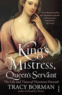 portada King's Mistress, Queen's Servant: The Life and Times of Henrietta Howard