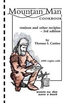 portada Mountain Man Cookbook: Venison and Other Recipies - 3rd Edition (en Inglés)