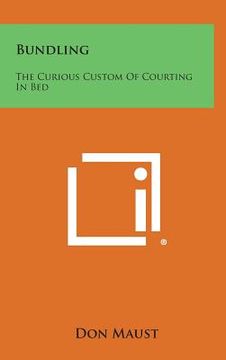 portada Bundling: The Curious Custom of Courting in Bed (en Inglés)