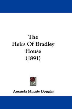 portada the heirs of bradley house (1891) (en Inglés)