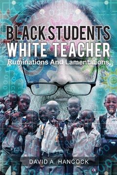 portada Black Students White Teacher: Ruminations and Lamentations (in English)