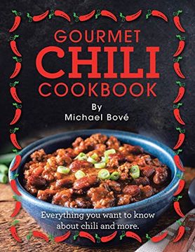 portada Gourmet Chili Cookbook: Everything you Want to Know About Chili and More. (in English)