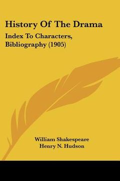 portada history of the drama: index to characters, bibliography (1905) (en Inglés)