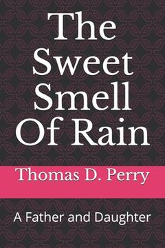 portada The Sweet Smell Of Rain: A Father and Daughter (in English)