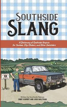 portada Southside Slang: A Dictionary of Southside Virginia for Yankees, City-Slickers, and Other Oatsiiiders (en Inglés)
