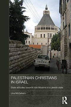 portada Palestinian Christians in Israel: State Attitudes Towards Non-Muslims in a Jewish State (Durham Modern Middle East and Islamic World Series) (en Inglés)