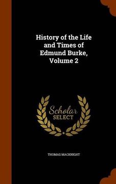 portada History of the Life and Times of Edmund Burke, Volume 2