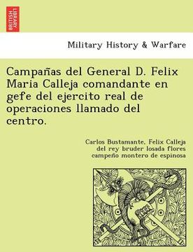 portada campan as del general d. felix maria calleja comandante en gefe del ejercito real de operaciones llamado del centro. (in English)