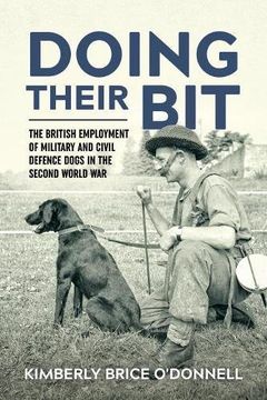 portada Doing Their Bit: The British Employment of Military and Civil Defence Dogs in the Second World war 