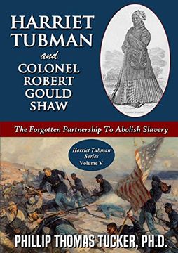 portada Harriet Tubman and Colonel Robert Gould Shaw: The Forgotten Partnership to Abolish Slavery