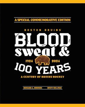 portada Boston Bruins: Blood, Sweat & 100 Years (en Inglés)