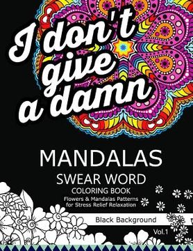 portada Mandalas Swear Word Coloring Book Black Background Vol.1: Stress Relief Relaxation Flowers Patterns (in English)