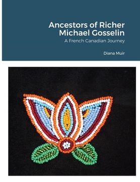 portada Ancestors of Richer Michael Gosselin: A French Canadian Journey (en Inglés)