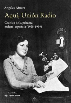 portada Aquí, Unión Radio: Crónica de la Primera Cadena Española