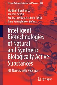 portada Intelligent Biotechnologies of Natural and Synthetic Biologically Active Substances: XIII Narochanskie Readings (in English)