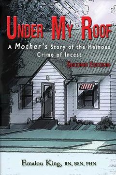 portada Under My Roof: A Mother's Story of the Heinous Crime of Incest (in English)