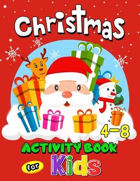 portada Christmas Activity Books for Kids 4-8: Coloring, Hidden Pictures, Dot To Dot, Connect the dots, Maze, Word Search, Crossword Ages 3-5, 4-8, 2-4, 2-5 (en Inglés)