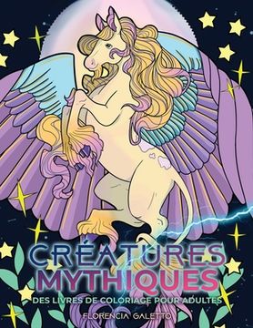 portada Créatures mythiques des livres de coloriage pour adultes: Bêtes et monstres légendaires du folklore (en Francés)