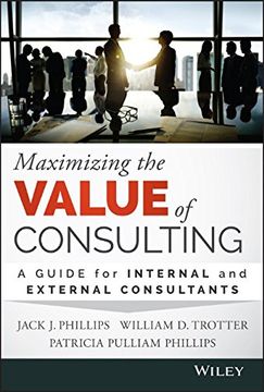 portada Maximizing The Value Of Consulting: A Guide For Internal And External Consultants (en Inglés)
