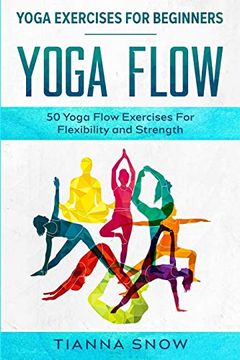 portada Yoga Exercises for Beginners: Yoga Flow! - 50 Yoga Flow Exercises for Flexibility and Strength 