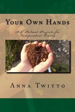 portada Your Own Hands: Self Reliant Projects for Independent Living (in English)