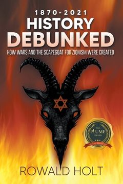 portada 1871-2021 History Debunked: How Wars and the Scapegoat for Zionism Were Created