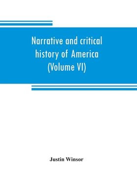 portada Narrative and critical history of America (Volume VI) (en Inglés)
