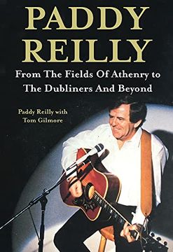 portada Paddy Reilly: From the Fields of Athenry to the Dubliners and Beyond