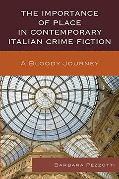 portada The Importance of Place in Contemporary Italian Crime Fiction: A Bloody Journey (The Fairleigh Dickinson University Press Series in Italian Studies) (in English)