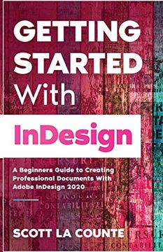 portada Getting Started With Indesign: A Beginners Guide to Creating Professional Documents With Adobe Indesign 2020 