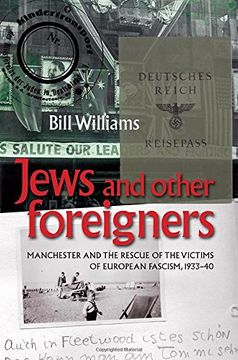 portada Jews and other foreigners: Manchester and the rescue of the victims of European Fascism, 1933-40