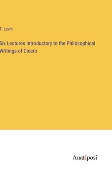 portada Six Lectures Introductory to the Philosophical Writings of Cicero 