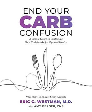 portada End Your Carb Confusion: A Simple Guide for Losing Weight and Reclaiming Your Health With a Diet you can Stick to for Life (en Inglés)