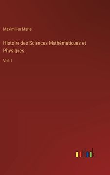 portada Histoire des Sciences Mathématiques et Physiques: Vol. I