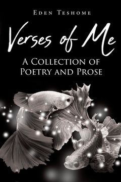 portada Verses of Me: A Collection of Poetry and Prose (en Inglés)