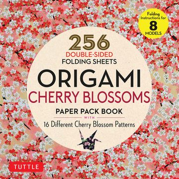 portada Origami Cherry Blossoms Paper Pack Book: 256 Double-Sided Folding Sheets With 16 Different Cherry Blossom Patterns With Solid Colors on the Back (Includes Instructions for 8 Models) 