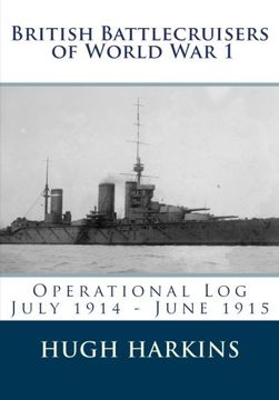 portada British Battlecruisers of World War 1: Operational Log July 1914 - June 1915 (British Battlecruisers of World War One) (Volume 1) (in English)