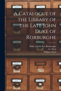 portada A Catalogue of the Library of the Late John Duke of Roxburghe (in English)