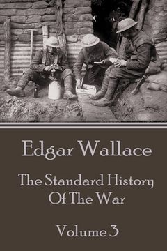 portada Edgar Wallace - The Standard History Of The War - Volume 3 (in English)