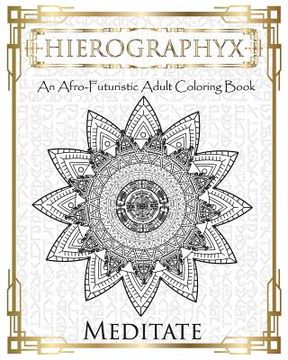 portada Hierographyx: An Afro-Futuristic Coloring Book: Meditate (in English)