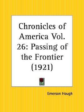 portada passing of the frontier: chronicles of america part 26 (en Inglés)