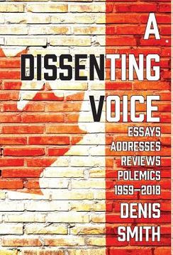 portada A Dissenting Voice: Essays, Addresses, Reviews, Polemics, Diversions: 1959-2018 (en Inglés)