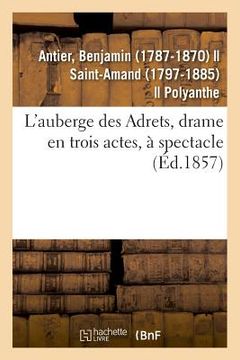 portada L'Auberge Des Adrets, Drame En Trois Actes, À Spectacle (en Francés)