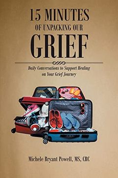portada 15 Minutes of Unpacking our Grief: Daily Conversations to Support Healing on Your Grief Journey 