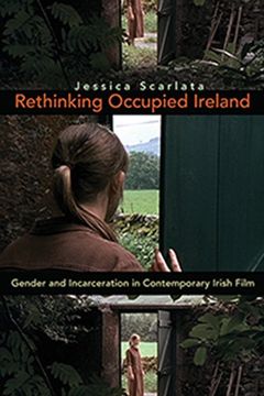 portada Rethinking Occupied Ireland: Gender and Incarceration in Contemporary Irish Film (Irish Studies) (en Inglés)