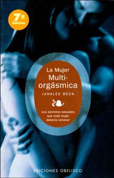 portada La Mujer Multiorgasmica: Los Secretos Sexuales que Multiorgasmica Toda Mujer Deberia Conocer (in Spanish)