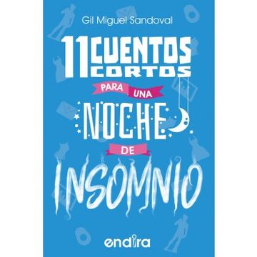 Libro 11 Cuentos Cortos Para una Noche de Insomnio, Miguel Sandoval, ISBN  9786078323982. Comprar en Buscalibre
