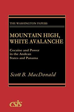 portada Mountain High, White Avalanche: Cocaine and Power in the Andean States and Panama (Praeger Security International) (en Inglés)